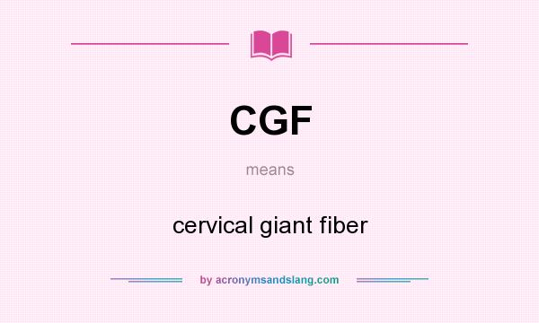What does CGF mean? It stands for cervical giant fiber