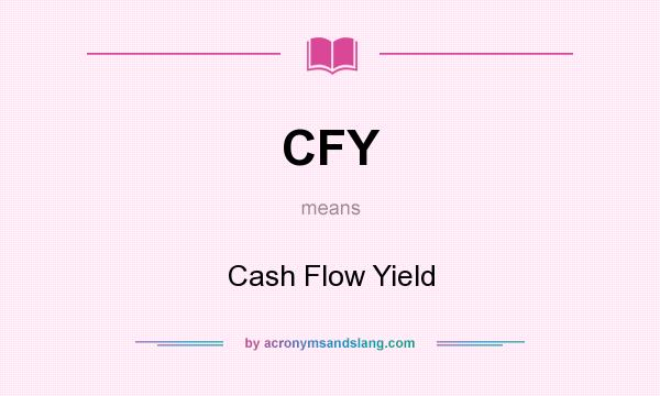 What does CFY mean? It stands for Cash Flow Yield