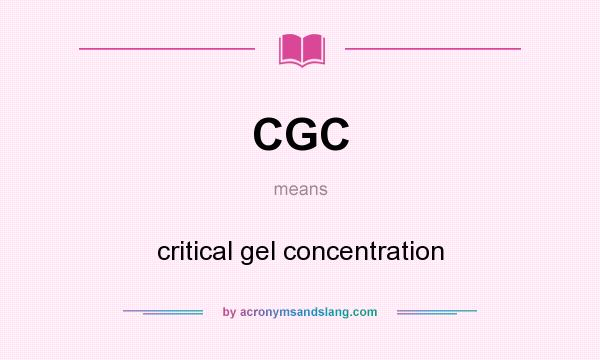 What does CGC mean? It stands for critical gel concentration