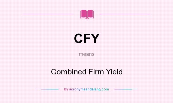 What does CFY mean? It stands for Combined Firm Yield