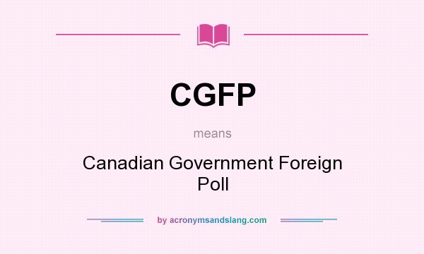 What does CGFP mean? It stands for Canadian Government Foreign Poll