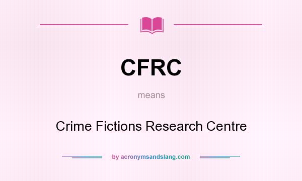 What does CFRC mean? It stands for Crime Fictions Research Centre