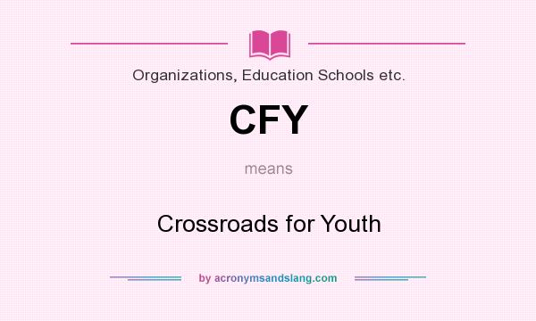 What does CFY mean? It stands for Crossroads for Youth
