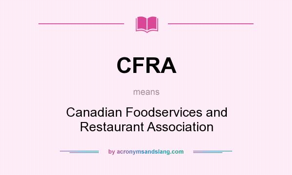 What does CFRA mean? It stands for Canadian Foodservices and Restaurant Association