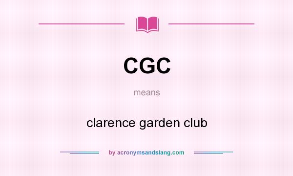 What does CGC mean? It stands for clarence garden club
