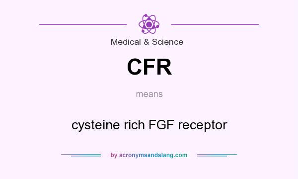 What does CFR mean? It stands for cysteine rich FGF receptor
