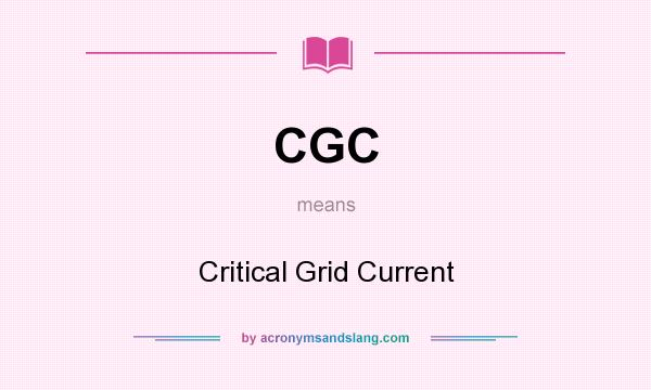 What does CGC mean? It stands for Critical Grid Current