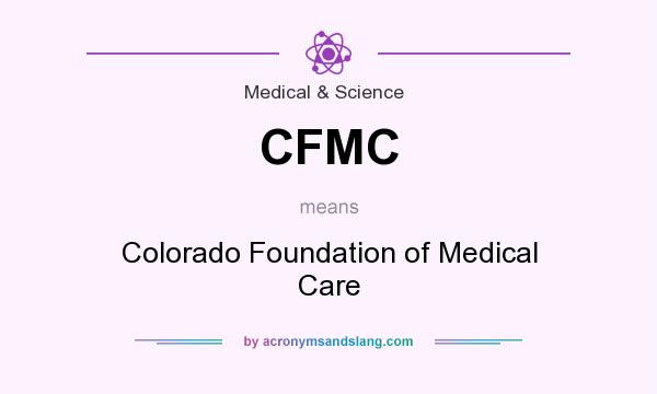 What does CFMC mean? It stands for Colorado Foundation of Medical Care