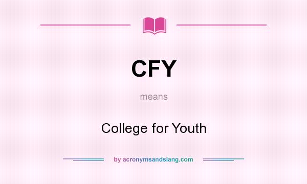 What does CFY mean? It stands for College for Youth