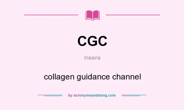 What does CGC mean? It stands for collagen guidance channel