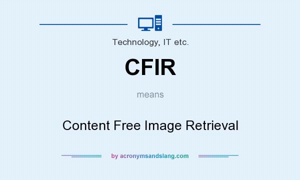 What does CFIR mean? It stands for Content Free Image Retrieval