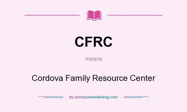 What does CFRC mean? It stands for Cordova Family Resource Center
