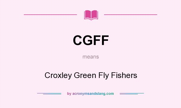 What does CGFF mean? It stands for Croxley Green Fly Fishers