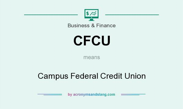 What does CFCU mean? It stands for Campus Federal Credit Union