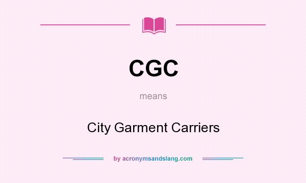 What does CGC mean? It stands for City Garment Carriers