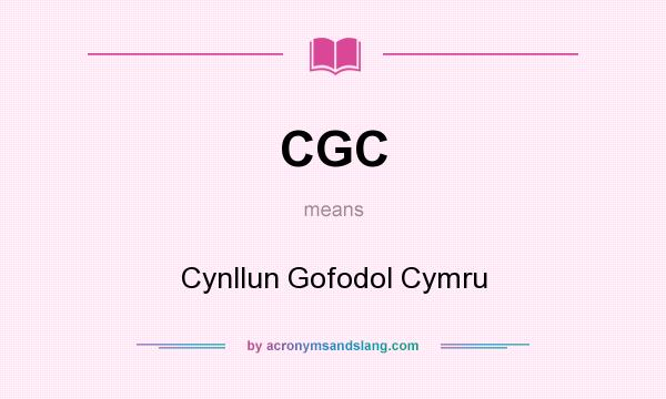What does CGC mean? It stands for Cynllun Gofodol Cymru
