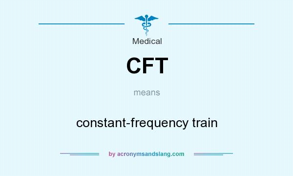 What does CFT mean? It stands for constant-frequency train
