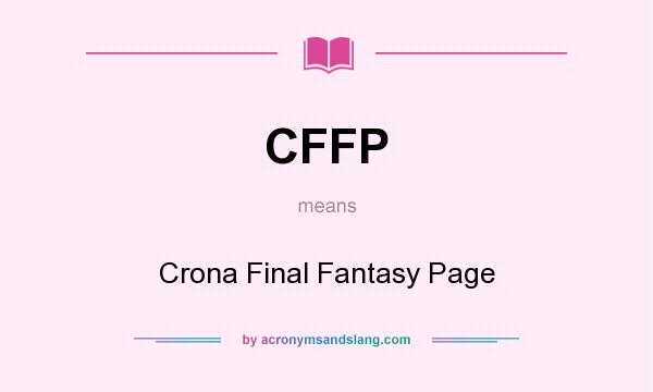What does CFFP mean? It stands for Crona Final Fantasy Page