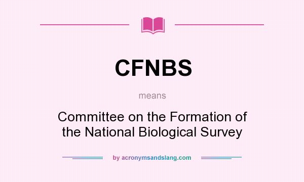 What does CFNBS mean? It stands for Committee on the Formation of the National Biological Survey