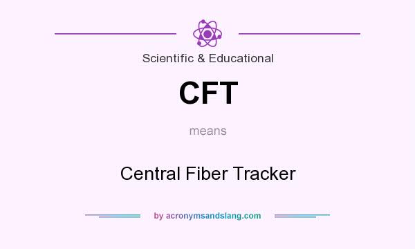 What does CFT mean? It stands for Central Fiber Tracker