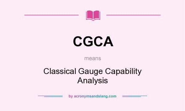 What does CGCA mean? It stands for Classical Gauge Capability Analysis