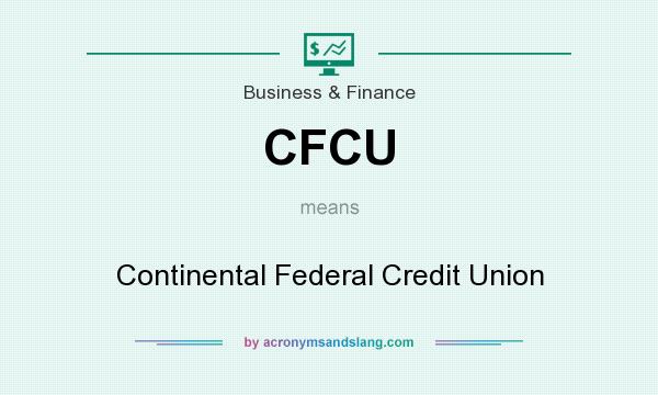 What does CFCU mean? It stands for Continental Federal Credit Union