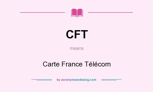 What does CFT mean? It stands for Carte France Télécom