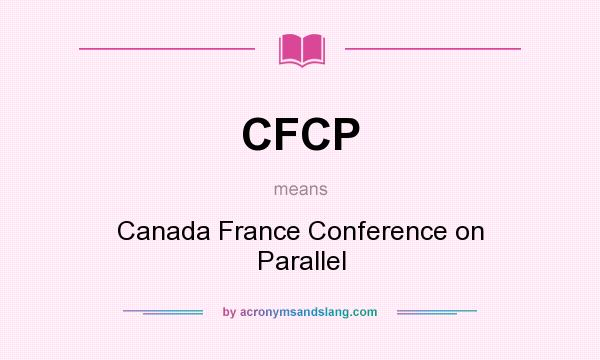 What does CFCP mean? It stands for Canada France Conference on Parallel