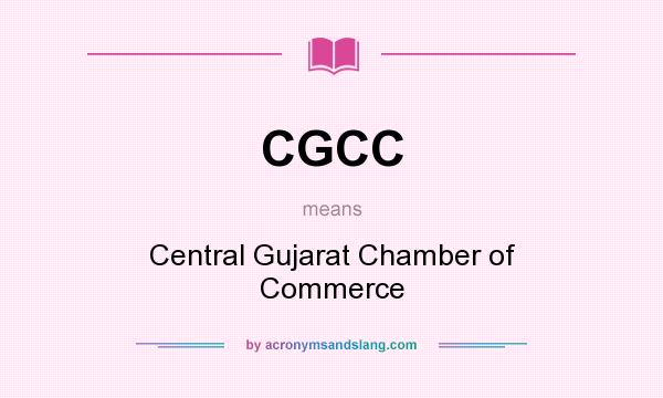 What does CGCC mean? It stands for Central Gujarat Chamber of Commerce