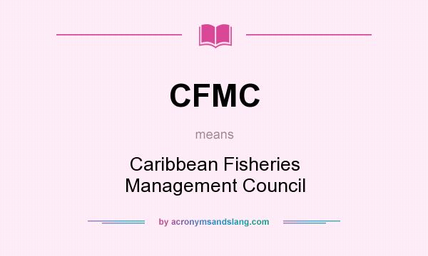 What does CFMC mean? It stands for Caribbean Fisheries Management Council