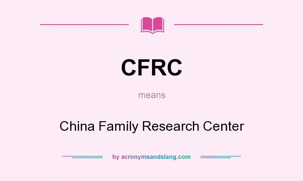 What does CFRC mean? It stands for China Family Research Center