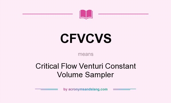What does CFVCVS mean? It stands for Critical Flow Venturi Constant Volume Sampler