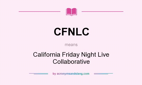 What does CFNLC mean? It stands for California Friday Night Live Collaborative