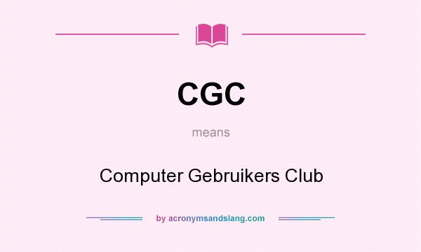 What does CGC mean? It stands for Computer Gebruikers Club