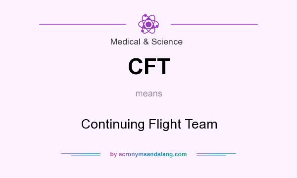What does CFT mean? It stands for Continuing Flight Team