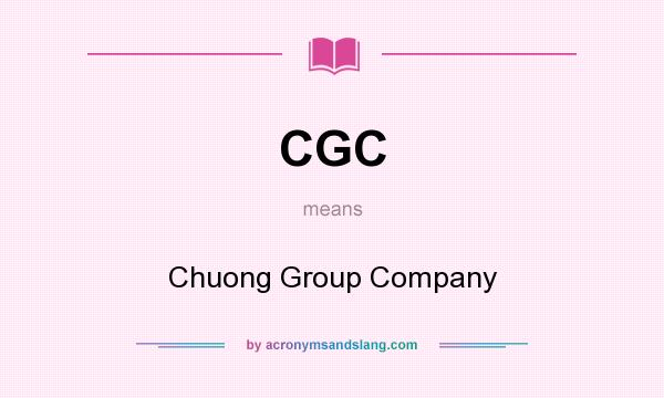 What does CGC mean? It stands for Chuong Group Company