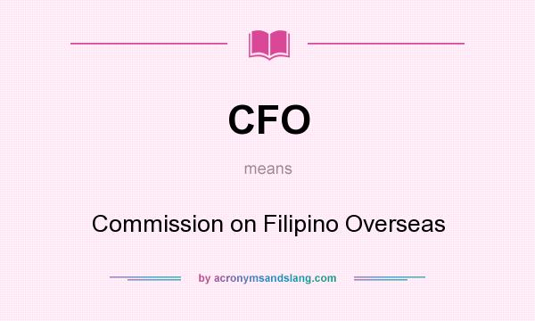What does CFO mean? It stands for Commission on Filipino Overseas