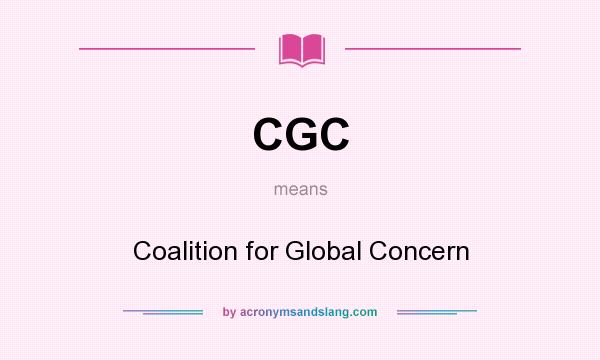 What does CGC mean? It stands for Coalition for Global Concern