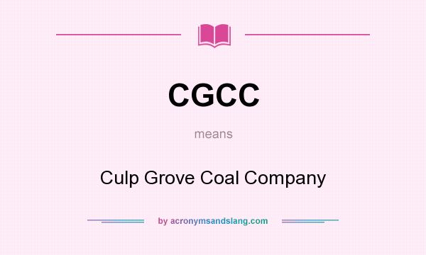 What does CGCC mean? It stands for Culp Grove Coal Company