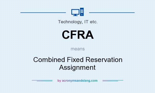 What does CFRA mean? It stands for Combined Fixed Reservation Assignment