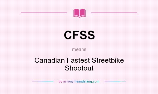 What does CFSS mean? It stands for Canadian Fastest Streetbike Shootout