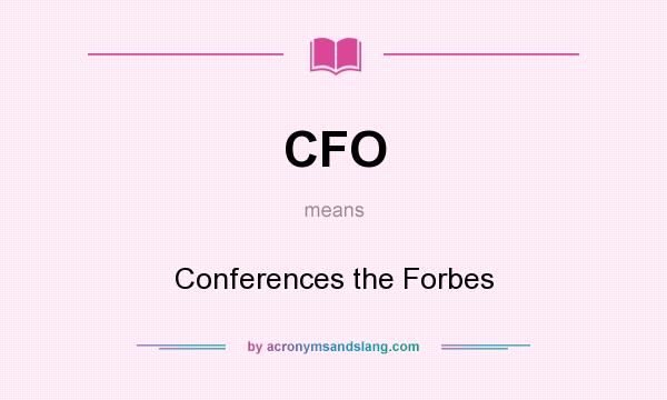 What does CFO mean? It stands for Conferences the Forbes