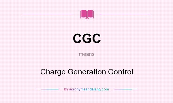What does CGC mean? It stands for Charge Generation Control