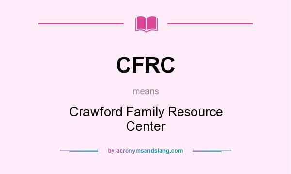 What does CFRC mean? It stands for Crawford Family Resource Center