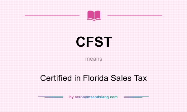What does CFST mean? It stands for Certified in Florida Sales Tax