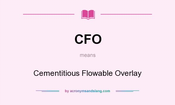 What does CFO mean? It stands for Cementitious Flowable Overlay
