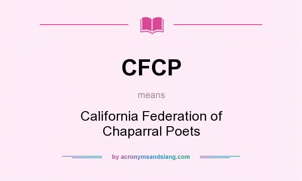 What does CFCP mean? It stands for California Federation of Chaparral Poets