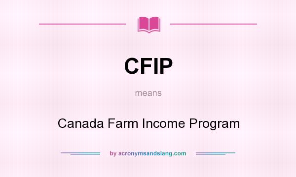 What does CFIP mean? It stands for Canada Farm Income Program