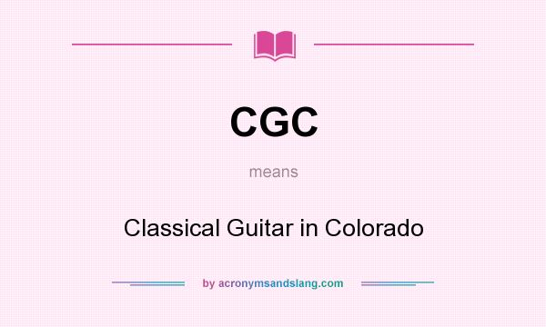 What does CGC mean? It stands for Classical Guitar in Colorado