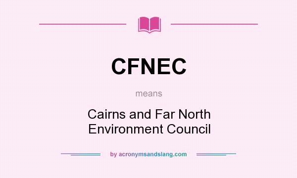 What does CFNEC mean? It stands for Cairns and Far North Environment Council